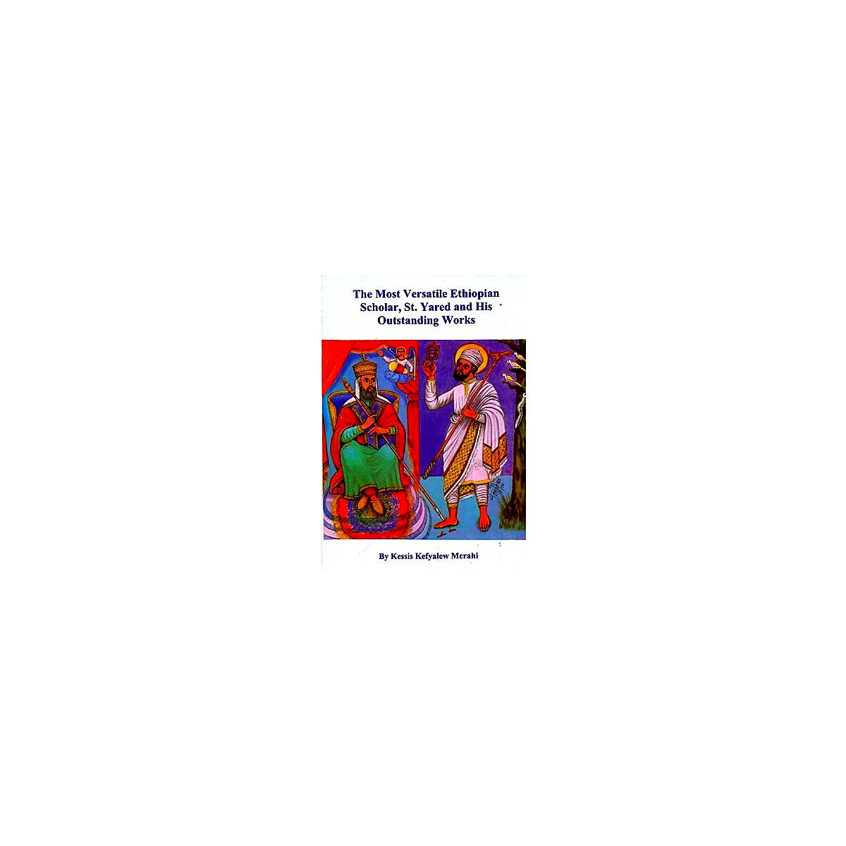 The Most Versatile Ethiopian Scholar, St. Yared and His Outstanding Works — Ethiopian Orthodox book cover